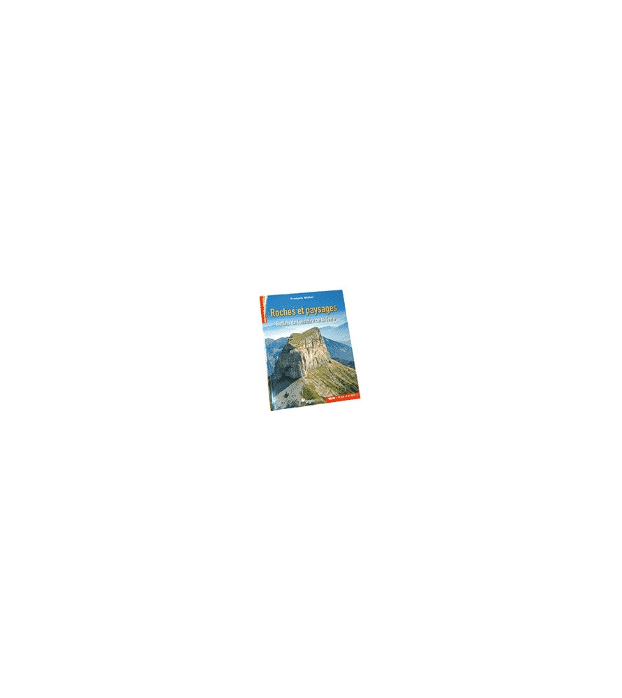 Roches et Paysages reflets de l'histoire de la Terre Roches et Paysages reflets de l'histoire de la Terre